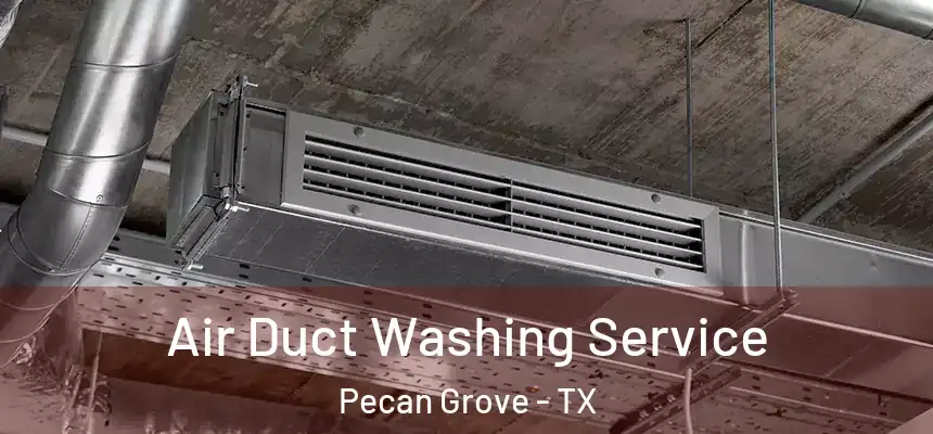 Air Duct Washing Service Pecan Grove - TX