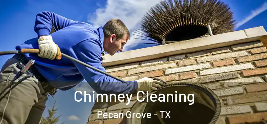 Chimney Cleaning Pecan Grove - TX