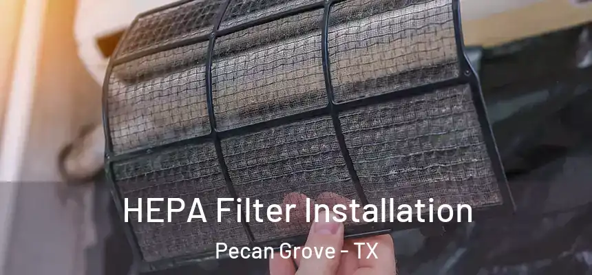 HEPA Filter Installation Pecan Grove - TX