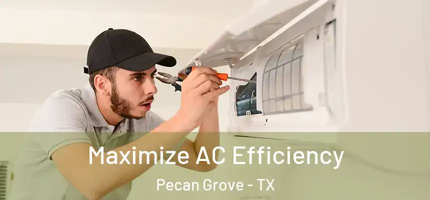 Maximize AC Efficiency Pecan Grove - TX